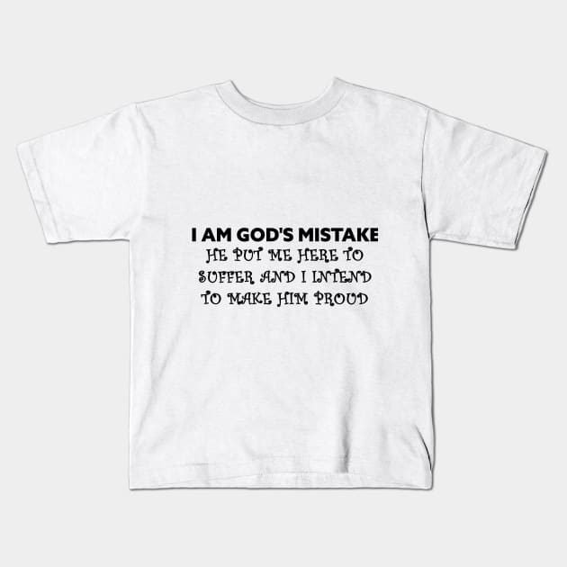 I AM GOD'S MISTAKE Kids T-Shirt by whirl